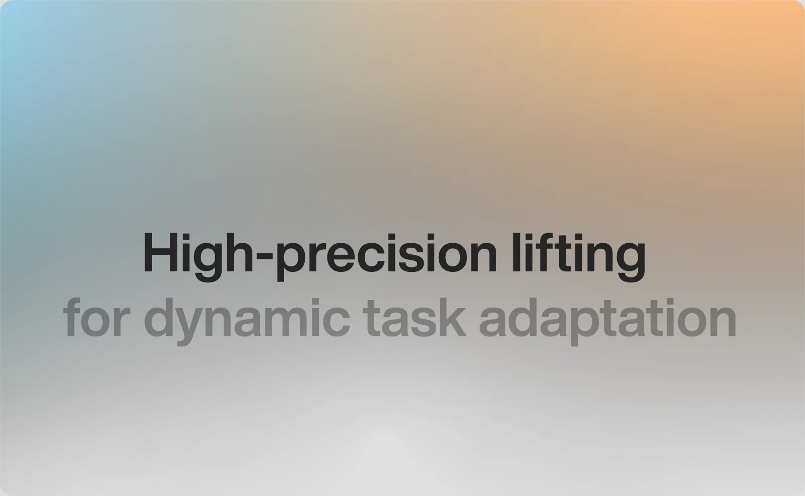 High-precision lifting for dynamic task adaptation